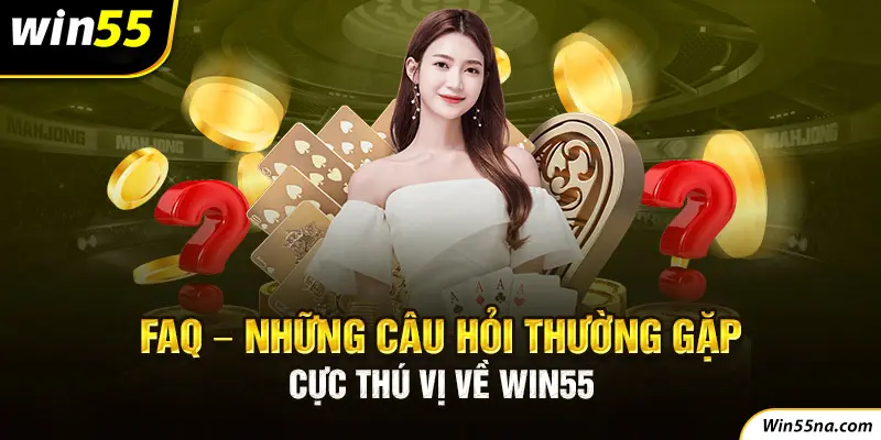 Những câu hỏi thường gặp khi tải APP Win55