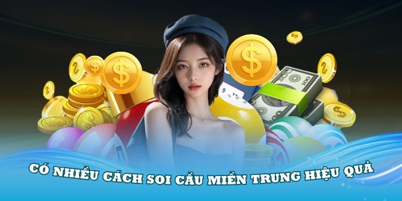 Có nhiều cách soi cầu miền Trung hiệu quả tại Win55