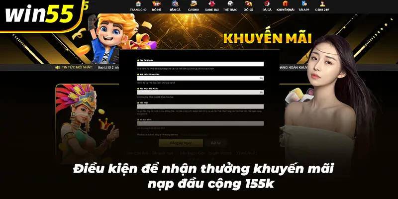 Điều kiện để nhận khuyến mãi nạp đầu 155k tại Win55