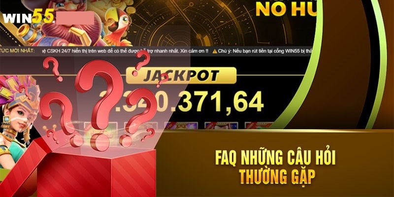 FAQ - Những câu hỏi thường gặp về thưởng VỊP Win55