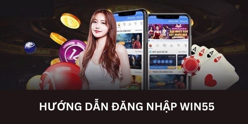 Hướng dẫn người dùng truy cập Win55