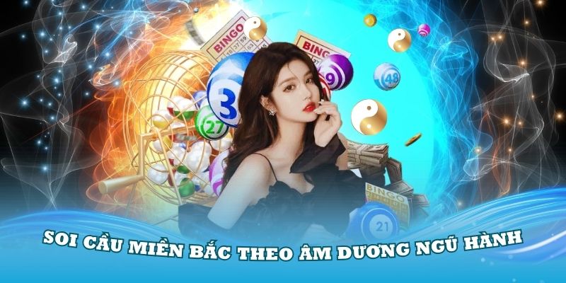 Phương pháp soi cầu miền Bắc theo âm dương ngũ hành