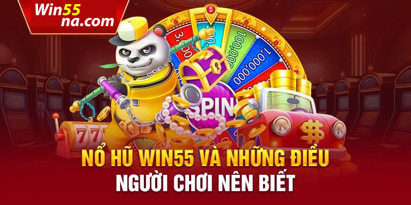 Lựa chọn thời điểm phù hợp khi chơi nổ hũ đổi thưởng Win55