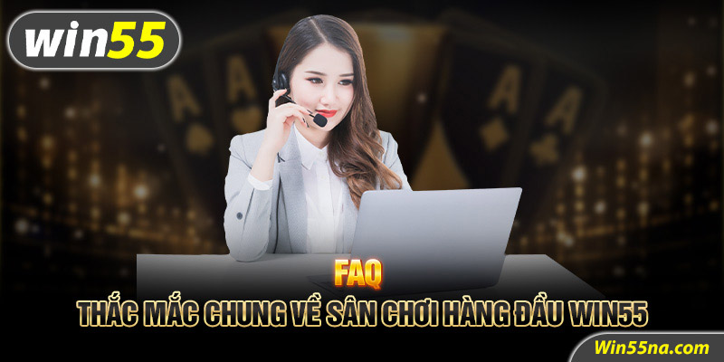 Giải đáp nhanh khó khăn khi chơi tại Win55