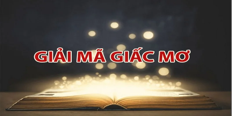 Cùng giải mã giấc mơ, tìm ra các con số đề 