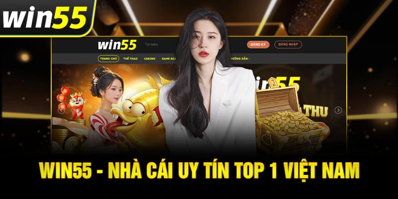 Điều gì khiến Win55 được yêu thích đến vậy